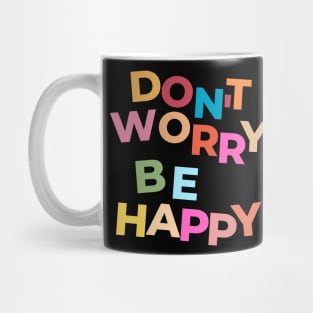 DON'T WORRY BE HAPPY, INSPIRATIONAL, BE HAPPY, MOTIVATIONAL, MWNTAL HEALTH Mug